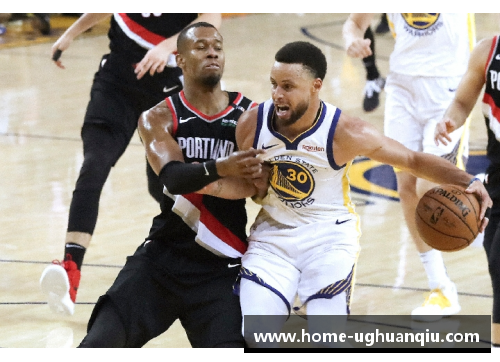 ug环球官网NBA西部巨头对决：勇士与开拓者的激烈较量